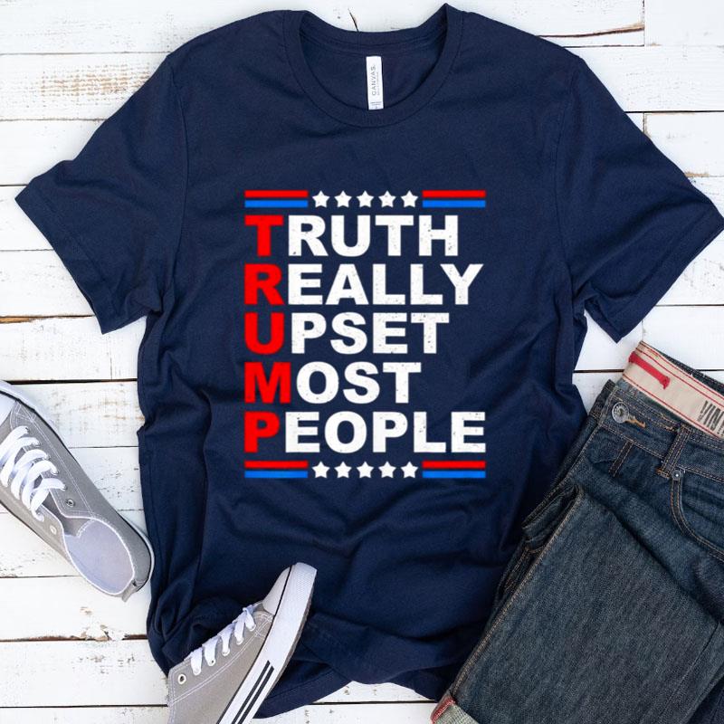 Trump Truth Really Upset Most People 2024 Shirts