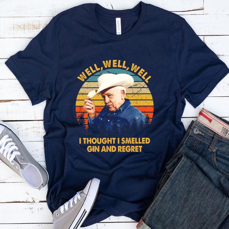 Vintage Leslie Jordan Well Well Well I Thought I Smelled Gin And Regre Shirts