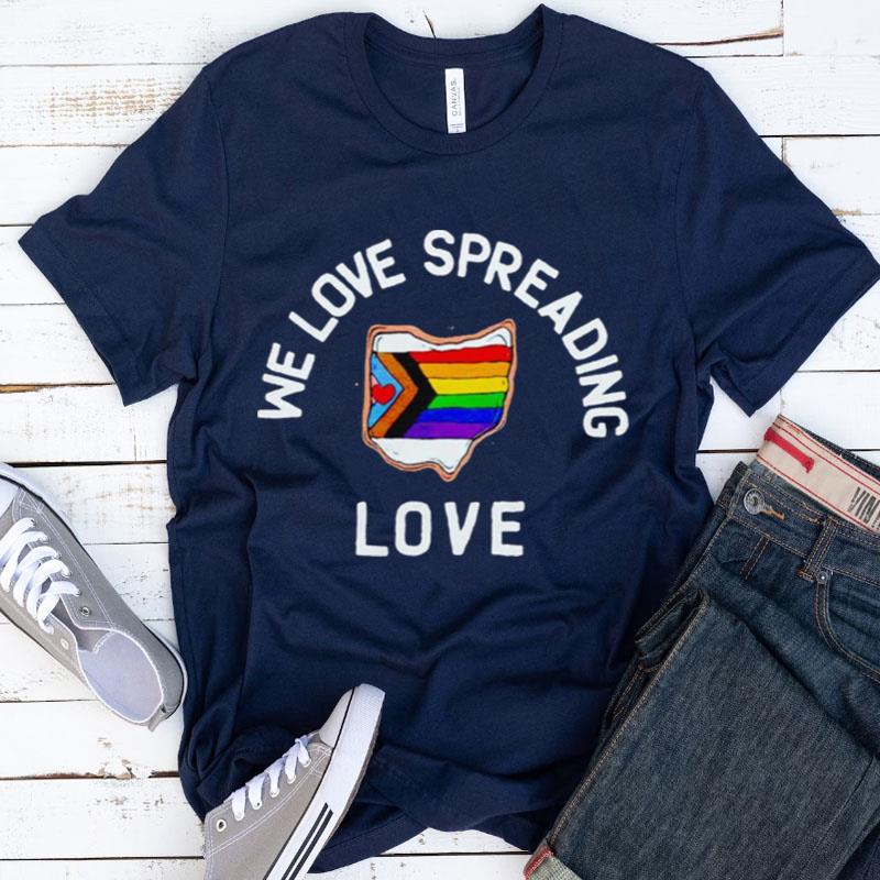We Love Spreading Love Lgbtq Shirts