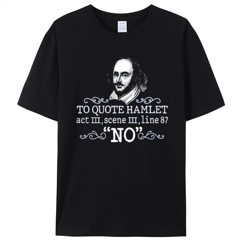 William Shakespeare To Quote Hamlet Act Iii Scene Iii Line 87 No Shirts