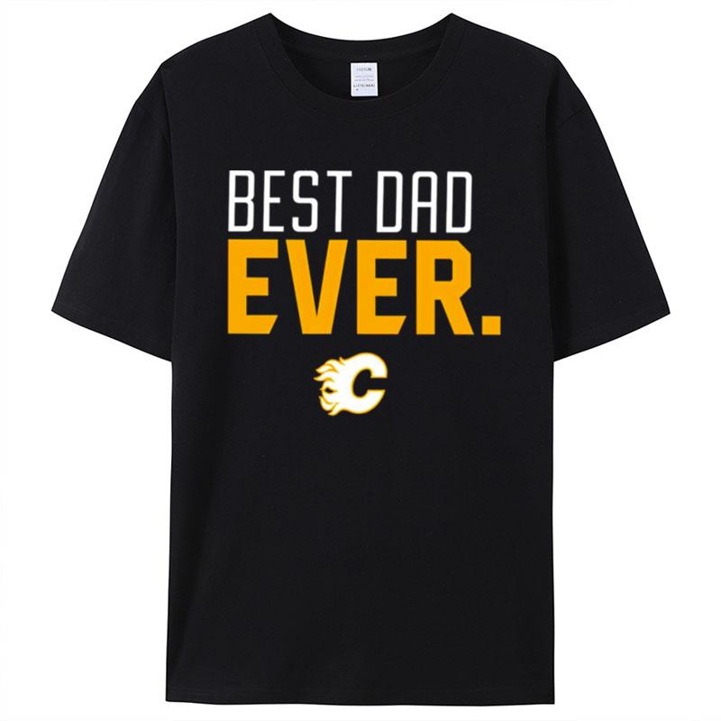 Calgary Flames Best Dad Ever Shirts