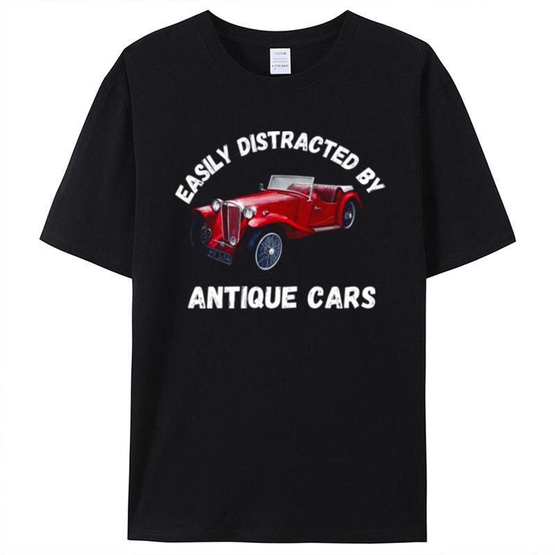 Easily Distracted By Antique Cars Car Collector Shirts