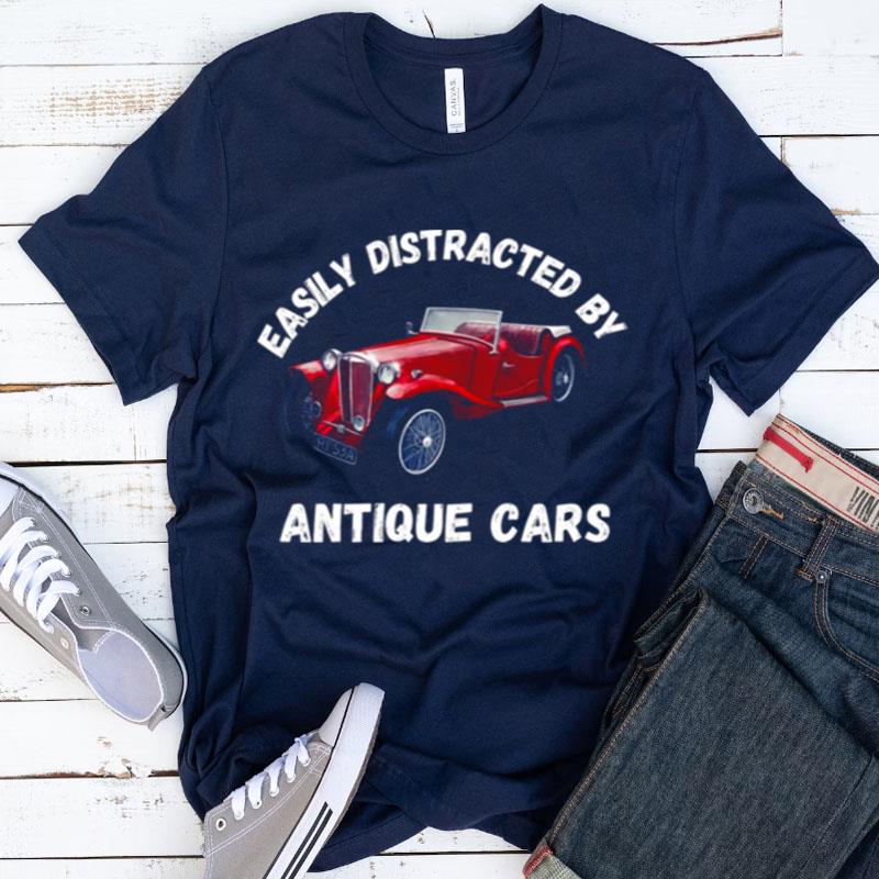 Easily Distracted By Antique Cars Car Collector Shirts