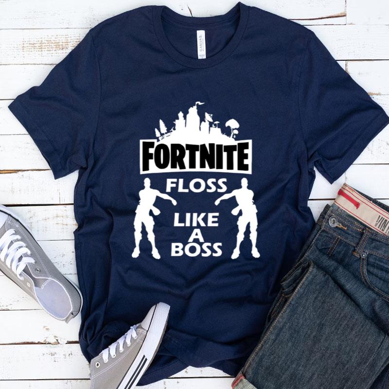 Fortnite Floss Like A Boss Shirts