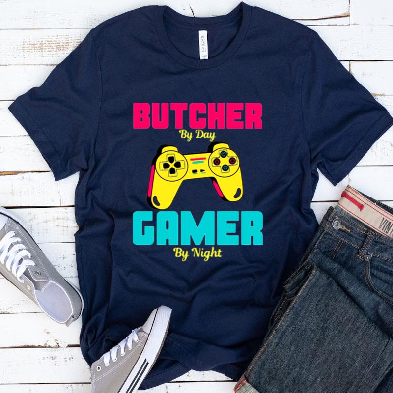 Funny Trending For Gamer Butcher By Day Gamer By Night Shirts