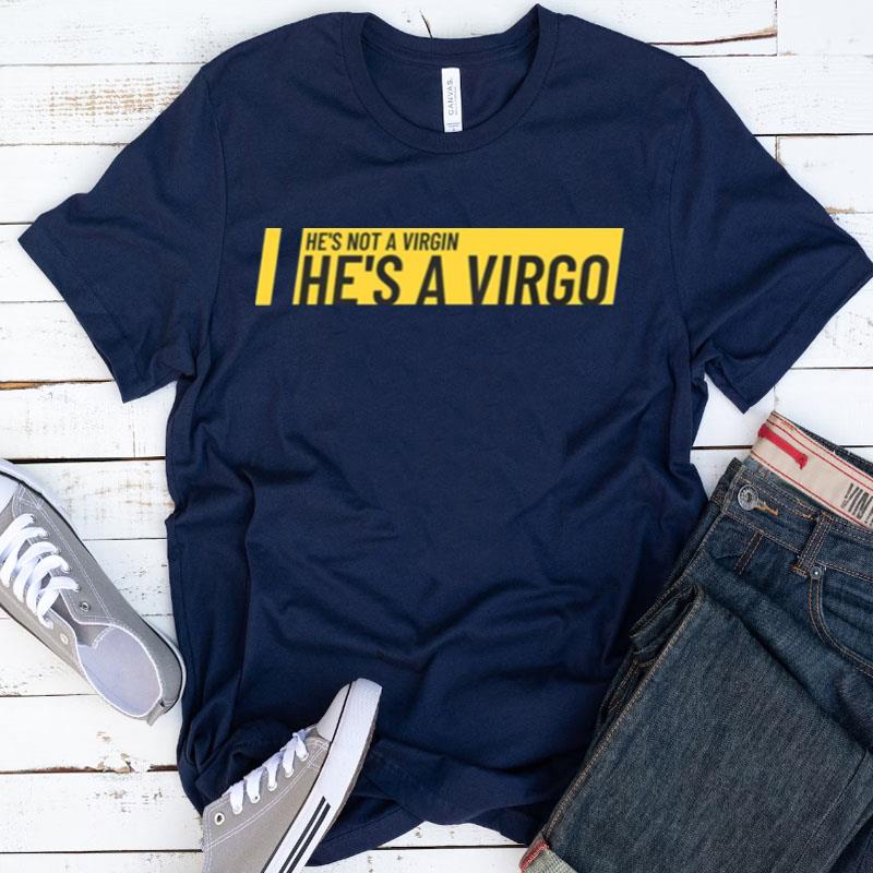 He's Not A Virgin He's A Virgo Wellington Paranormal Shirts