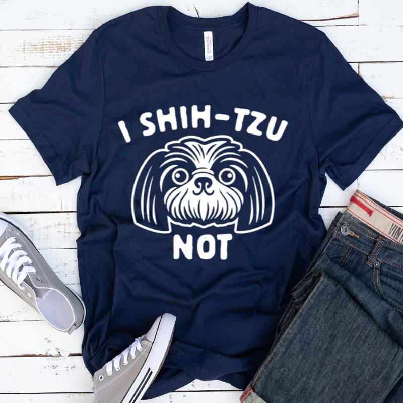 I Shih Tzu Not Shirts