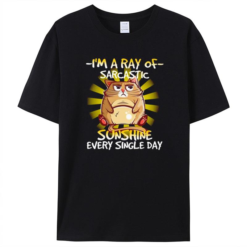 I'm A Ray Of Sarcastic Sunshine Every Single Day Shirts