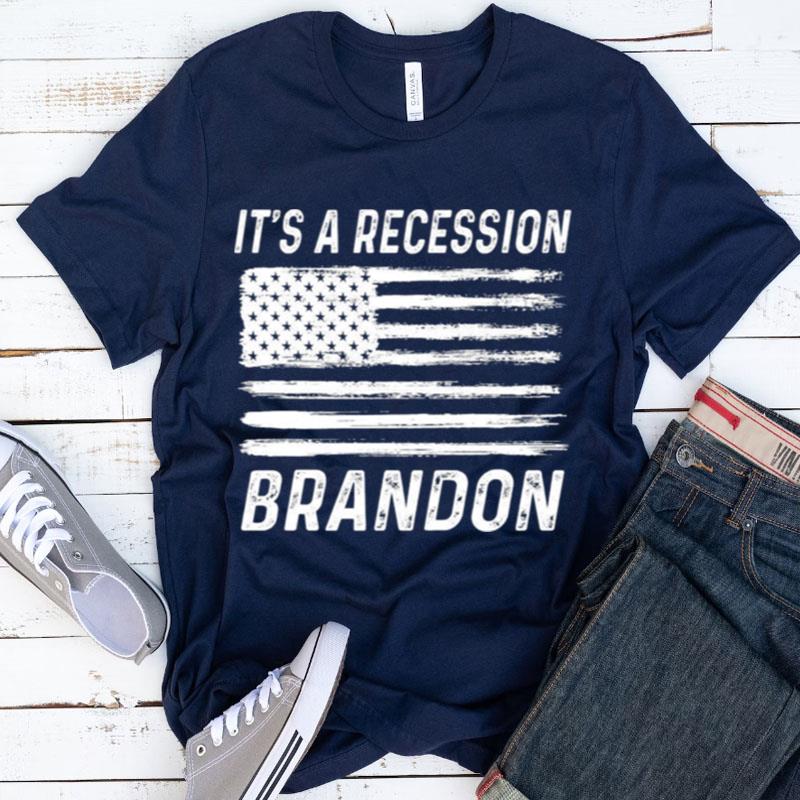 It's A Recession Brandon America Shirts