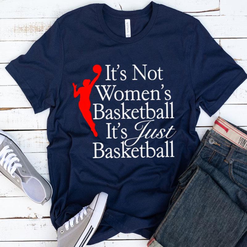 It's Not Women's Basketball It's Just Basketball Shirts