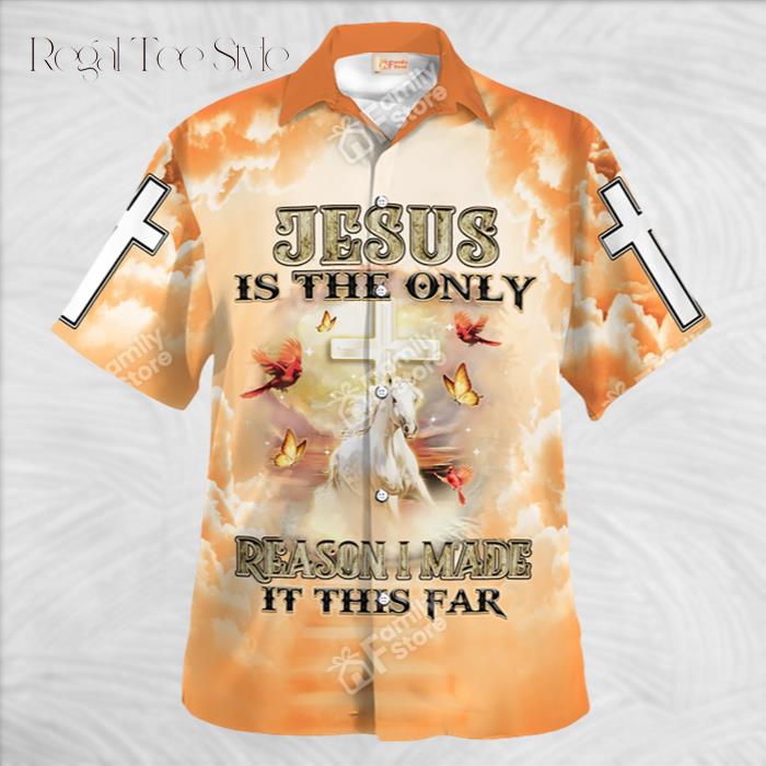 Jesus Is The Only Reason I Made It This Far Hawaiian Shirt
