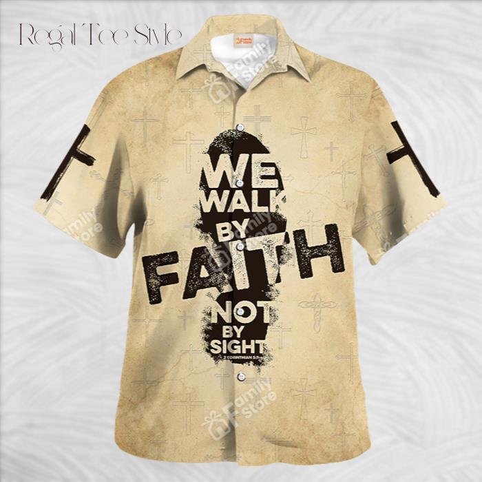 Jesus We Walk By Faith Not By Sight Hawaiian Shirt