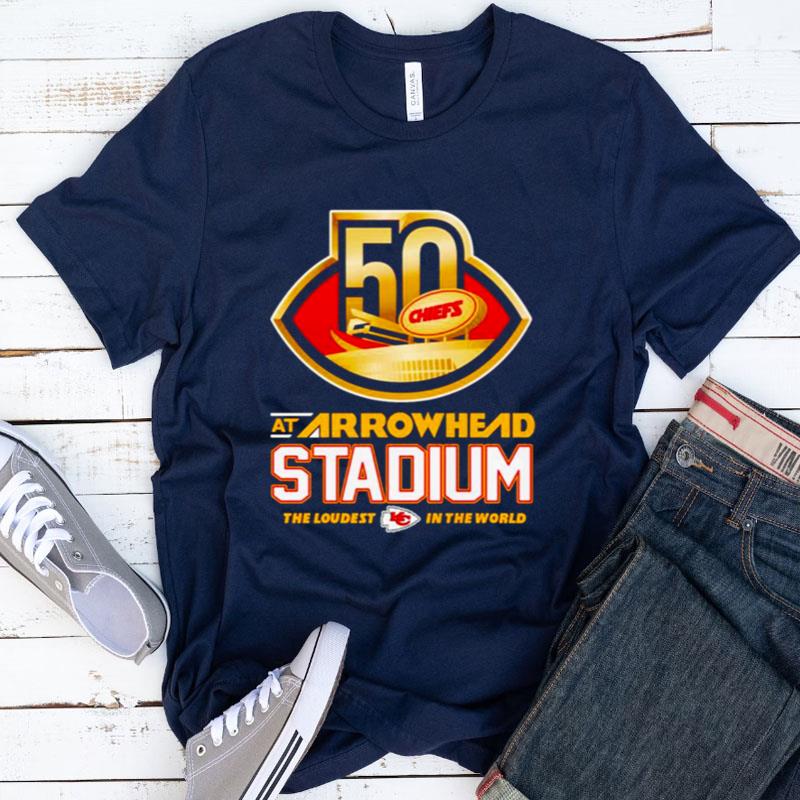 Kansas City Chiefs 50 At Arrowhead Stadium The Loudest In The World Shirts