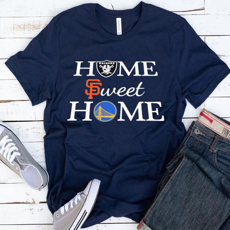 Las Vegas Raiders And San Francisco Giants Home Sweet Home Shirts