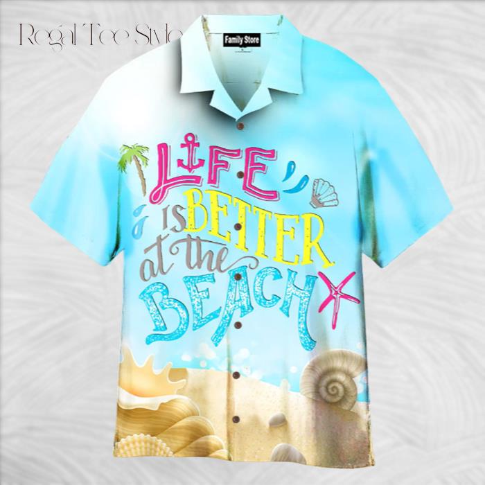 Life Is Better At The Beach Hawaiian Shirt