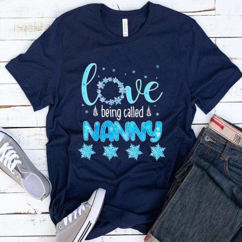 Love Being Called Nanny Merry Christmas Shirts