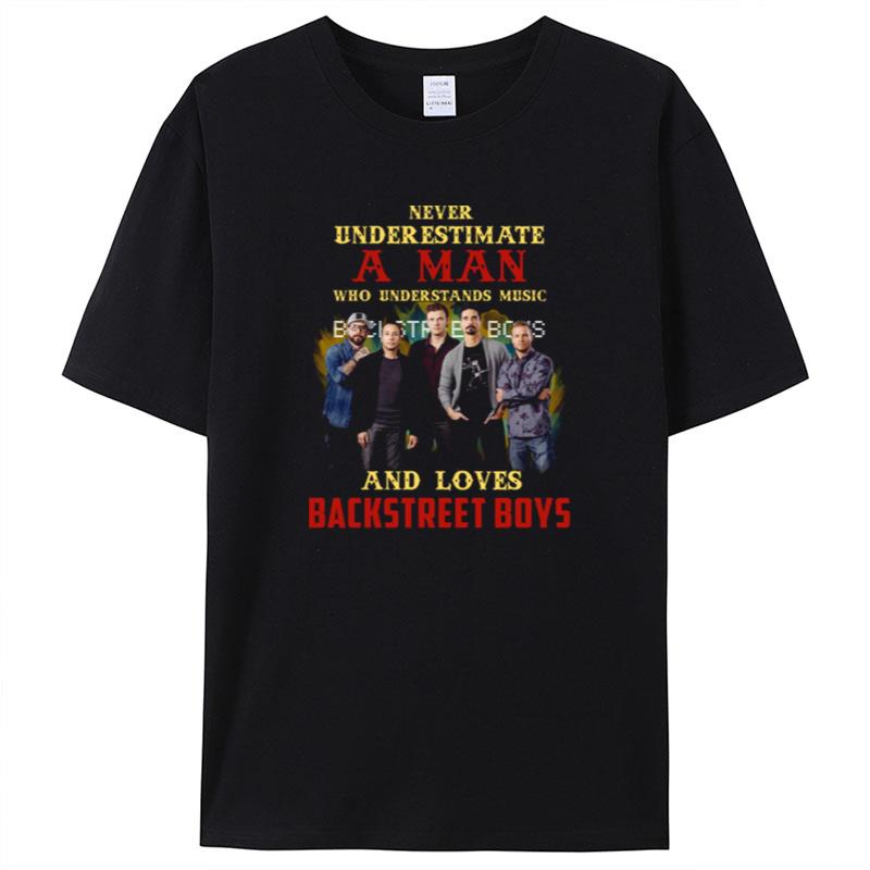 Never Underestimate A Man Who Loves Bsb Backstreet Boys Shirts