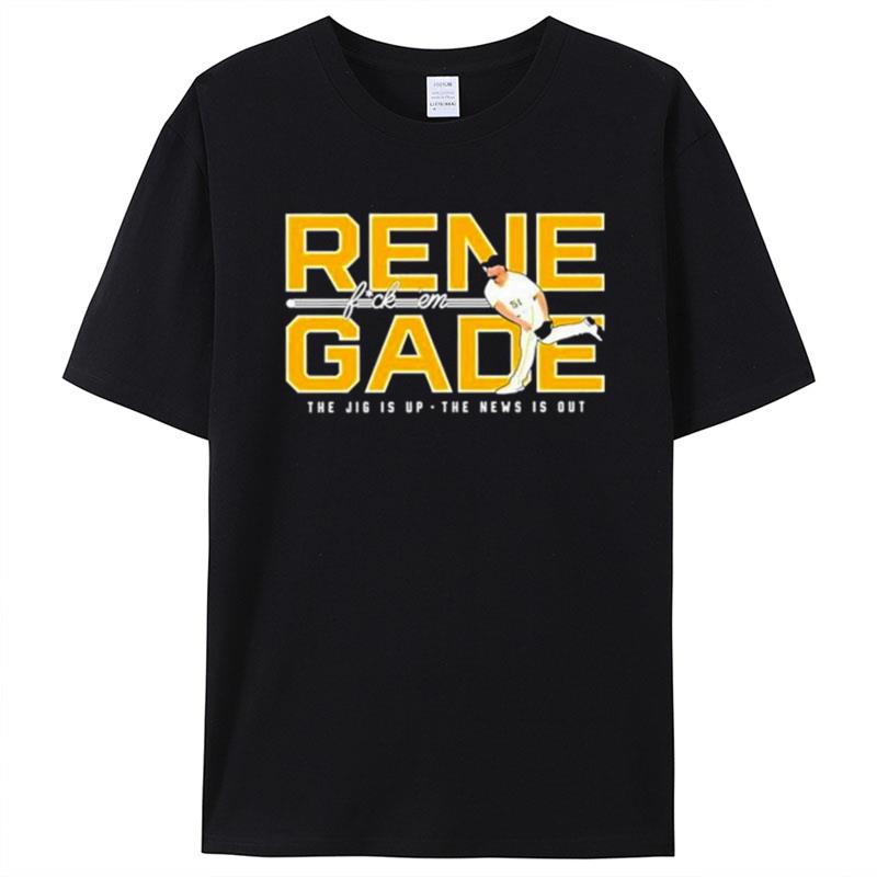 Pittsburgh Pirates Renegade Fuck Em The Jig Is Up The New Is Out Shirts