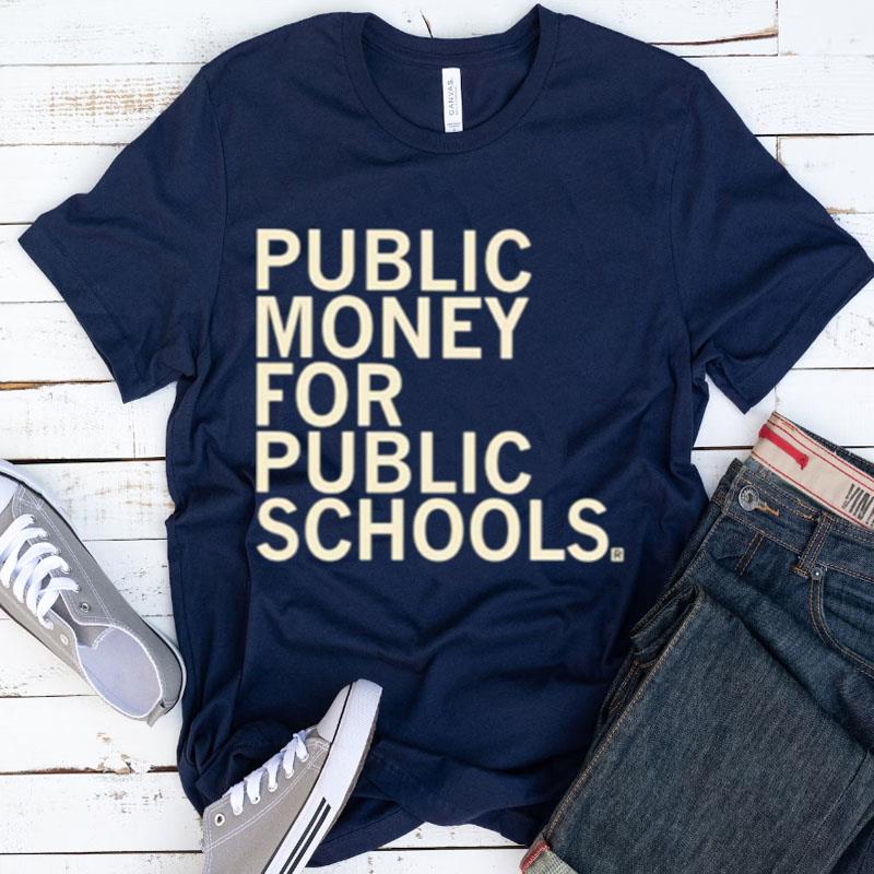 Public Money For Public Schools Shirts