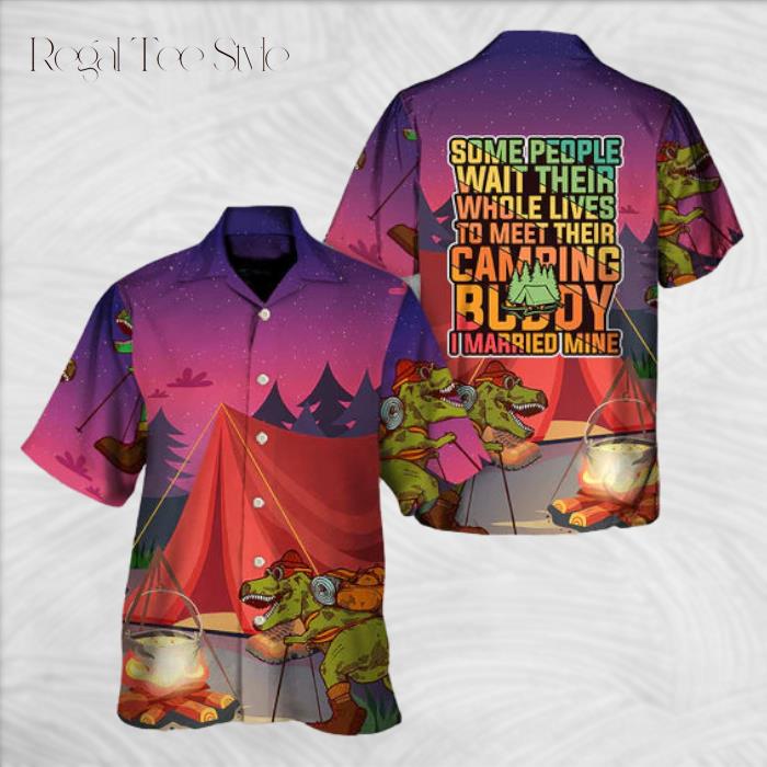 Some People Wait Their Whole Lives To Meet Their Camping Hawaiian Shirt