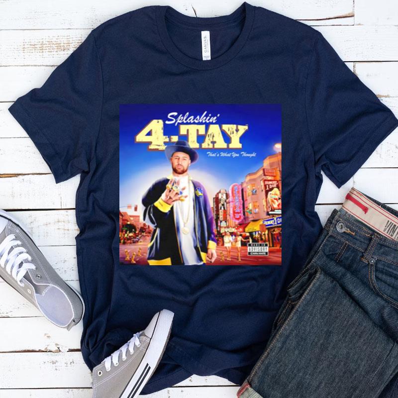 Stephen Curry Splashin' 4 Tay That's What You Though Shirts