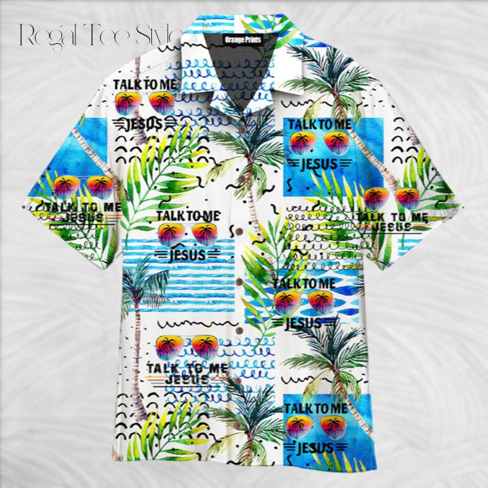 Talk To Me Jesus Tropical Sunglasses Hawaiian Shirt