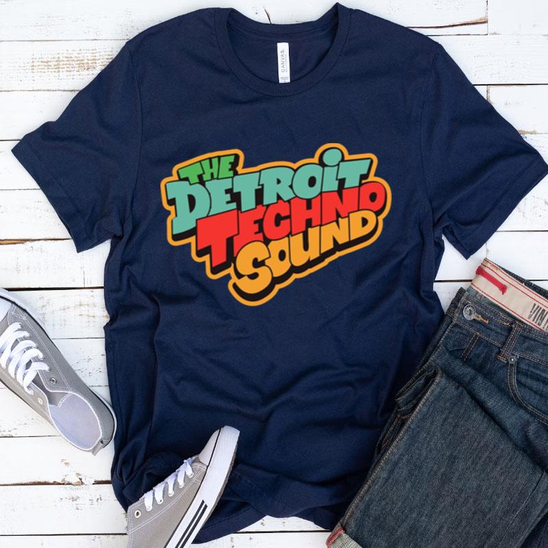 The Detroit Techno Sound Detroit Techno Shirts