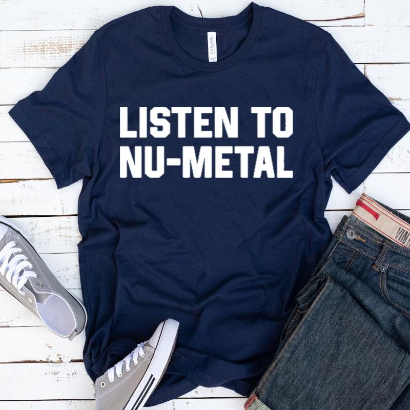 The Punk Rock Mba Listen To Nu Metal Shirts