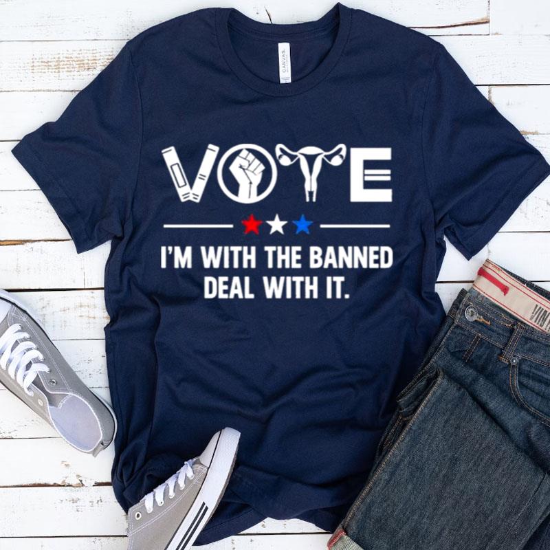 Vote I'm With The Banned Deal With It Shirts