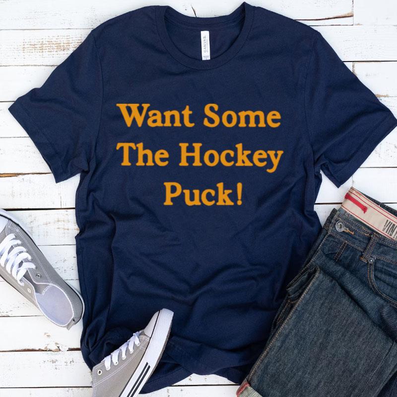 Want Some The Hockey Puck Shirts