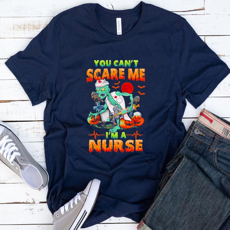 You Can't Scare Me I'm A Nurse Halloween Shirts